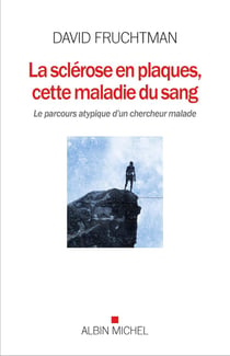 La sclérose en plaques, cette maladie du sang - le parcours atypique d'un chercheur malade
