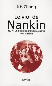 Le viol de Nankin - l'holocauste oublié de la seconde guerre mondiale