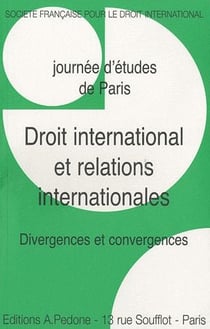Droit international et relations internationales : divergences et convergences : journée d'études de Paris