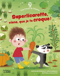 C'est l'heure de l'histoire : Saperlicarotte, viens, que je te croque !
