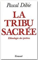 La tribu sacrée - ethnologie des prêtres
