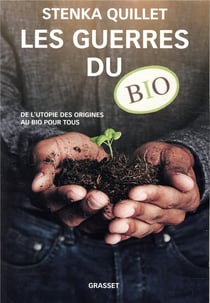 Les guerres du bio - de l'utopie des origines au bio pour tous