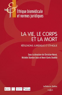 La vie, le corps et la mort : Réflexions juridique et éthique