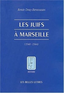 Les Juifs à Marseille pendant la seconde guerre mondiale : (Août 1939 - Août 1944)