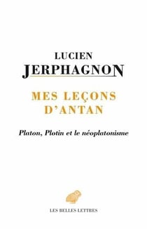 Mes leçons d'antan : Plotin, Platon et le néoplatonisme