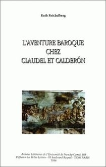 L' Aventure baroque chez Claudel et Calderón