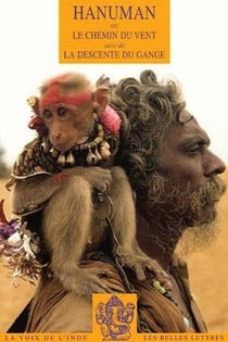 Hanuman ou le chemin du vent. Suivi de La Descente du Gange