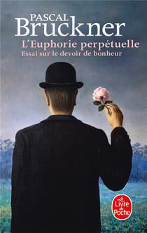 L'euphorie perpétuelle - essai sur le devoir de bonheur