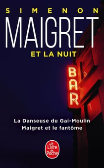 Maigret et la nuit - la danseuse du Gai-Moulin - Maigret et le fantôme