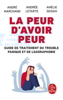 La Peur d'avoir peur : Guide de traitement du trouble panique et de l'agoraphobie