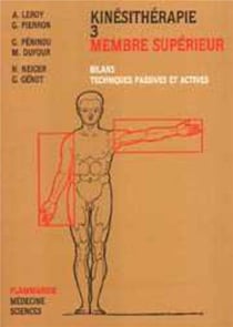 Kinésithérapie - Tome 3 : Membre supérieur : Bilans, techniques passives et actives