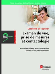 L'essentiel de l'opticien - examens de vue, mesures faciales et contactologie
