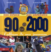 L'Album De Ma Jeunesse - 90-2000 - Mon Enfance, Mon Adolescence