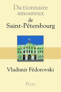 Dictionnaire amoureux : de Saint-Pétersbourg