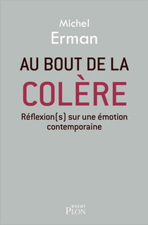 Au bout de la colère - réflexion(s) sur une émotion contemporaine