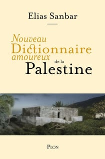 Dictionnaire amoureux : Nouveau Dictionnaire amoureux de la Palestine