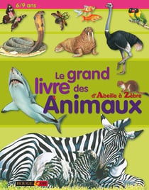 Le grand livre des animaux - d'abeille à zèbre