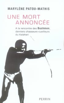 Une mort annoncée - à la rencontre des bushmen, derniers chasseurs-cueilleurs du kalahari