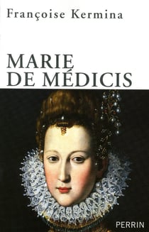 Marie de Médicis reine, régente et rebelle