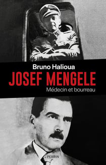 Josef Mengele, médecin et bourreau