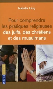 Pour comprendre les pratiques religieuses des juifs, des chrétiens et des musulmans
