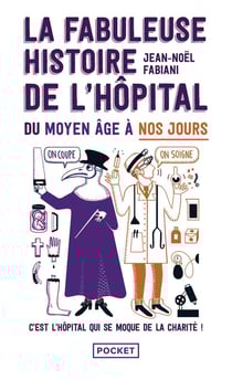 La fabuleuse histoire de l'hôpital du Moyen Âge à nos jours