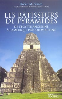 Les batisseurs de pyramides de l egypte ancienne a l amerique precolombienne