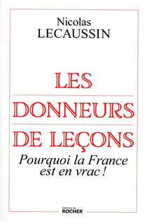 Les donneurs de leçons - enquête au coeur de la fourberie des pouvoirs
