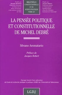 La pensée politique et constitutionnelle de Michel Debré t.127