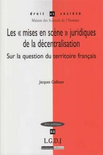 Les «mises en scène» juridiques de la décentralisation sur la question du territoire français