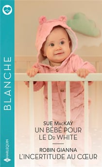 Un bébé pour le Dr White - l'incertitude au coeur