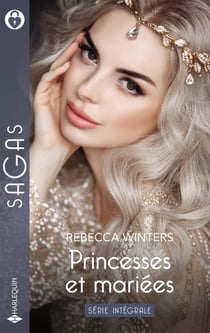 Princesses et mariées Tomes 1 à 3 : La conquête d'une princesse - Royale attirance - Le secret d'un roi