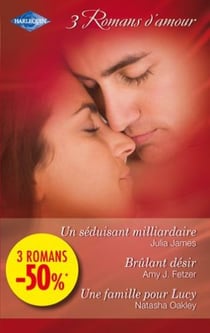 Un séduisant milliardaire - brûlant désir - une famille pour Lucy