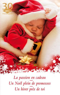 La passion en cadeau - un noël plein de promesses - un hiver près de toi