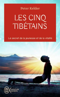 Les cinq Tibétains - le secret de la jeunesse et de la vitalité