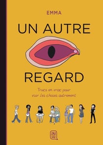 Un autre regard Tome 1 : trucs en vrac pour voir les choses autrement