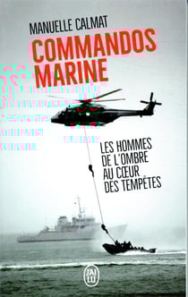 Commandos marine - les hommes de l'ombre au coeur des tempêtes