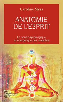 Anatomie de l'esprit : Le sens psychologique et énergétique des malades