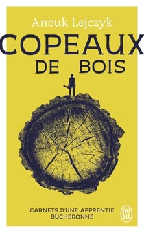 Copeaux de bois : Carnets d'une apprentie bûcheronne