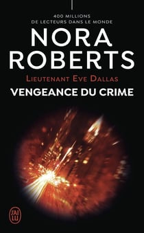 Lieutenant Eve Dallas Tome 57 : Vengeance du crime