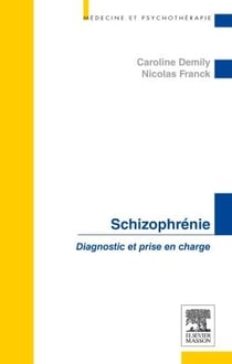 La schizophrénie - diagnostic et prise en charge