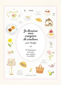 Je dessine aux crayons de couleur avec Yeojin : 80 illustrations pas-à-pas pour sublimer le quotidien