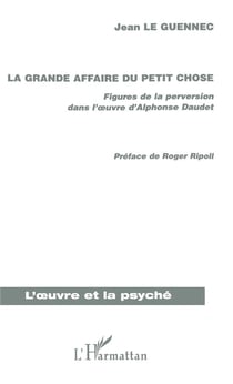 La grande affaire du petit chose - figures de la perversion dans l'oeuvre d'Alphonse Daudet