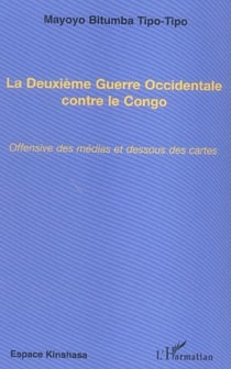 La deuxième guerre occidentale contre le congo - offensive des médias et dessous des cartes