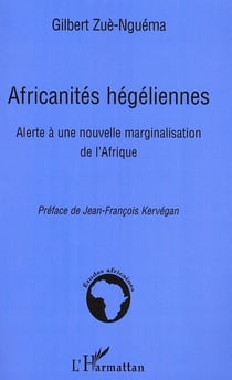 Africanités hégeliennes - alerte à une nouvelle marginalisation de l'afrique