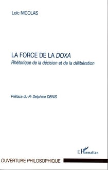 La force de la doxa - rhétorique de la décision et de la délibération