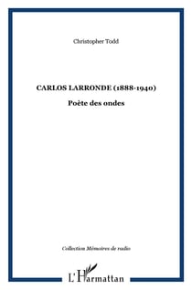 Carlos larronde (1888-1940) - poète des ondes