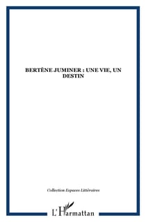 Bertène juminer : une vie, un destin
