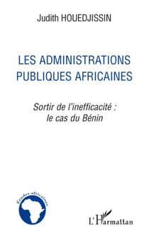 Les administrations publiques africaines - sortir de l'inefficacité : le cas du Bénin
