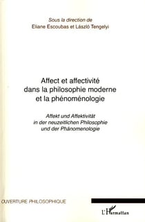 Affect et affectivité dans la philosophie moderne et la phénoménologie - affekt und affektivität in der neuzeilichen philosophie und der phänomenologie